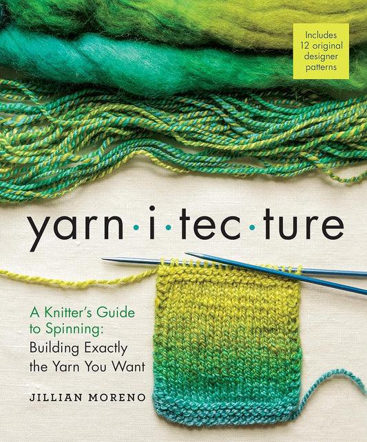 Yarnitecture: A Knitter's Guide to Spinning